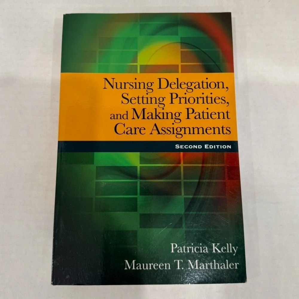 Nursing Delegation Setting Priorities Making Patient‎ Care Assignments 2nd Ed